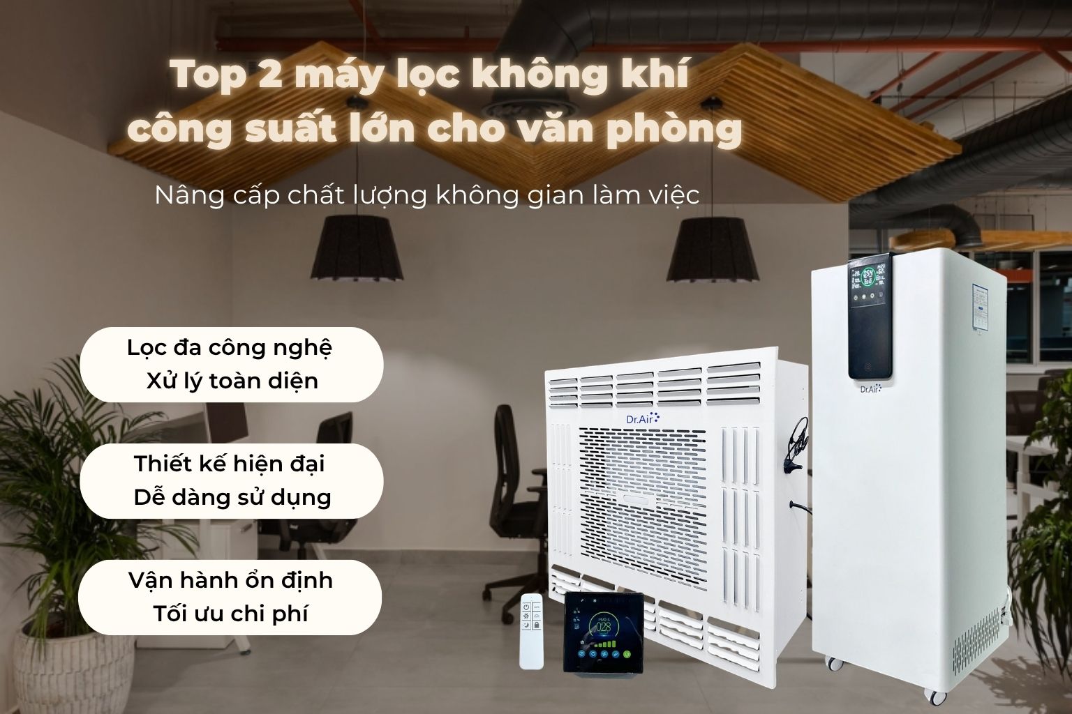 Top 2 máy lọc không khí công suất lớn cho văn phòng, nâng cấp chất lượng không gian làm việc
